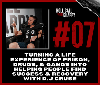 Episode 07: Turning a Life Experience of Prison, Drugs, & Gangs into Helping People Find Success & Recovery with D.J Cruse