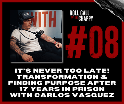 Episode 08: It’s Never Too Late! Transformation & Finding Purpose After 17 Years in Prison with Carlos Vasquez