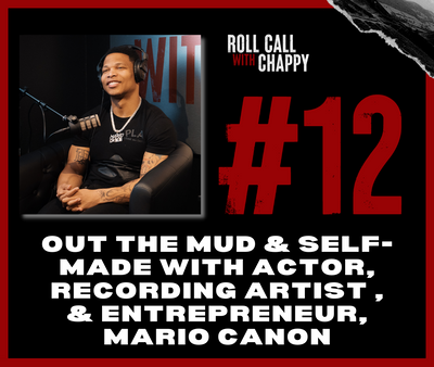 Episode 12: Out The Mud & Self-Made with Actor, Recording Artist , & Entrepreneur, Mario Canon
