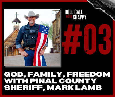 Episode 03: God, Family, Freedom with Pinal County Sheriff, Mark Lamb